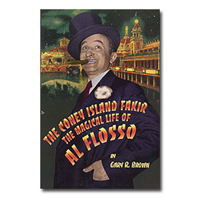 The Coney Island Fakir: The Magical Life of Al Flosso